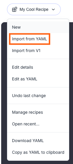 Recipe dropdown menu with Import from YAML option highlighted